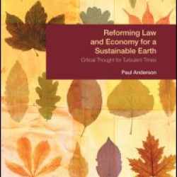 Reforming Law and Economy for a Sustainable Earth Reforming Law and Economy for a Sustainable Earth