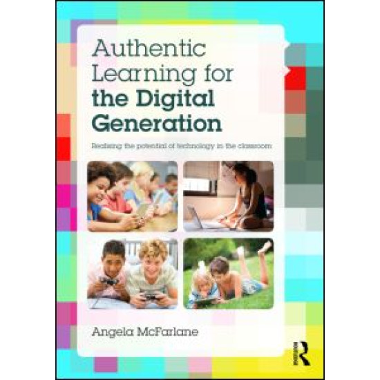 Authentic Learning for the Digital Generation Authentic Learning for the Digital Generation