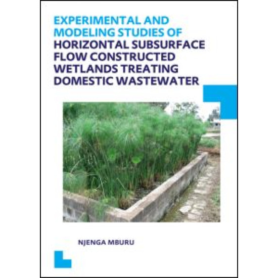 Experimental and Modeling Studies of Horizontal Subsurface Flow Constructed Wetlands Treating Domestic Wastewater Experimental and Modeling Studies of Horizontal Subsurface Flow Constructed Wetlands Treating Domestic Wastewater