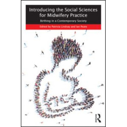 Introducing the Social Sciences for Midwifery Practice Introducing the Social Sciences for Midwifery Practice