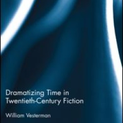 Dramatizing Time in Twentieth-Century Fiction