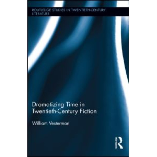 Dramatizing Time in Twentieth-Century Fiction Dramatizing Time in Twentieth-Century Fiction