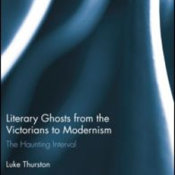 Literary Ghosts from the Victorians to Modernism Literary Ghosts from the Victorians to Modernism