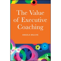 The Value of Executive Coaching The Value of Executive Coaching