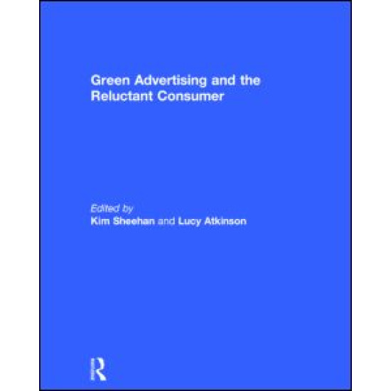 Green Advertising and the Reluctant Consumer Green Advertising and the Reluctant Consumer