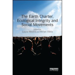 The Earth Charter, Ecological Integrity and Social Movements The Earth Charter, Ecological Integrity and Social Movements
