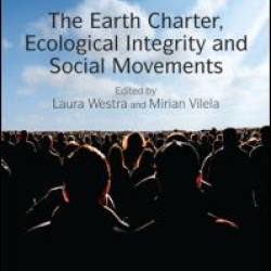 The Earth Charter, Ecological Integrity and Social Movements The Earth Charter, Ecological Integrity and Social Movements