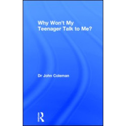 Why Won't My Teenager Talk to Me? Why Won't My Teenager Talk to Me?