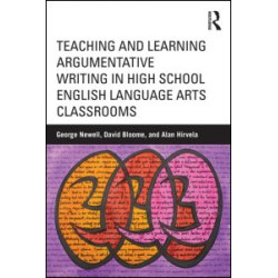 Teaching and Learning Argumentative Writing in High School English Language Arts Classrooms Teaching and Learning Argumentative Writing in High School English Language Arts Classrooms