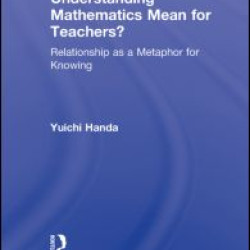 What Does Understanding Mathematics Mean for Teachers? What Does Understanding Mathematics Mean for Teachers?