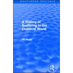 A History of Seafaring in the Classical World (Routledge Revivals) A History of Seafaring in the Classical World (Routledge Revivals)