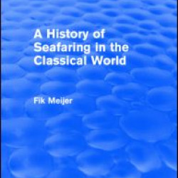 A History of Seafaring in the Classical World (Routledge Revivals) A History of Seafaring in the Classical World (Routledge Revivals)