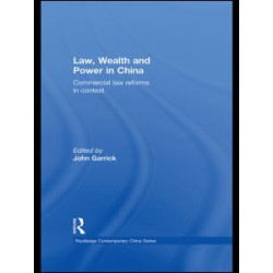 Law, Wealth and Power in China Law, Wealth and Power in China