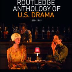 The Routledge Anthology of US Drama: 1898-1949 The Routledge Anthology of US Drama: 1898-1949