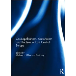 Cosmopolitanism, Nationalism and the Jews of East Central Europe Cosmopolitanism, Nationalism and the Jews of East Central Europe