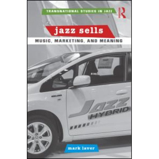 Jazz Sells: Music, Marketing, and Meaning Jazz Sells: Music, Marketing, and Meaning