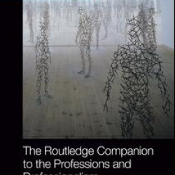 The Routledge Companion to the Professions and Professionalism