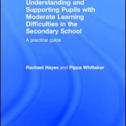 Understanding and Supporting Pupils with Moderate Learning Difficulties in the Secondary School Understanding and Supporting Pupils with Moderate Learning Difficulties in the Secondary School