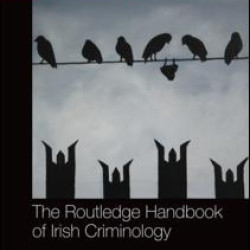 The Routledge Handbook of Irish Criminology