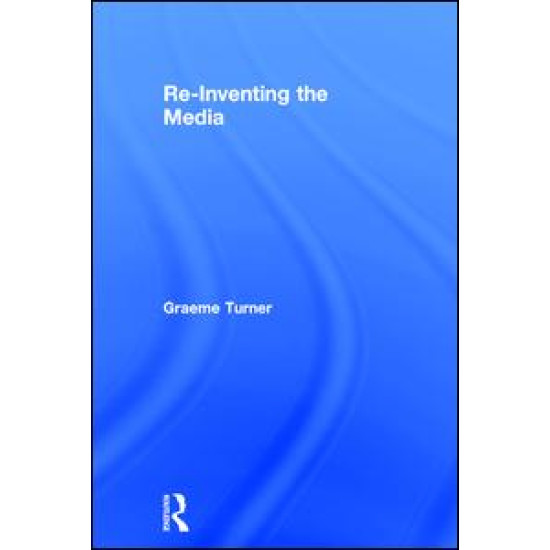 Re-Inventing the Media Re-Inventing the Media