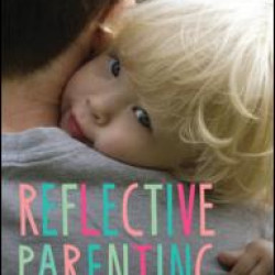 Reflective Parenting Reflective Parenting
