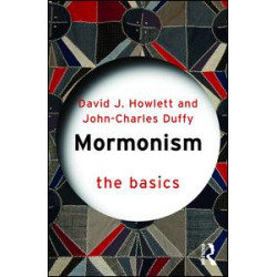 Mormonism: The Basics Mormonism: The Basics