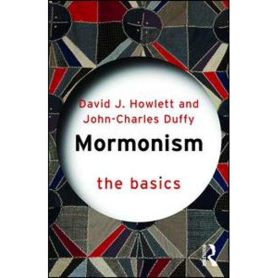 Mormonism: The Basics Mormonism: The Basics