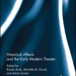 Historical Affects and the Early Modern Theater Historical Affects and the Early Modern Theater