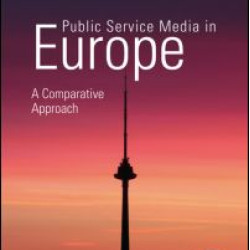 Public Service Media in Europe: A Comparative Approach Public Service Media in Europe: A Comparative Approach