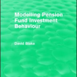 Modelling Pension Fund Investment Behaviour (Routledge Revivals) Modelling Pension Fund Investment Behaviour (Routledge Revivals)