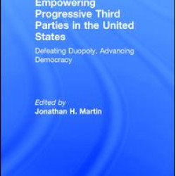 Empowering Progressive Third Parties in the United States Empowering Progressive Third Parties in the United States