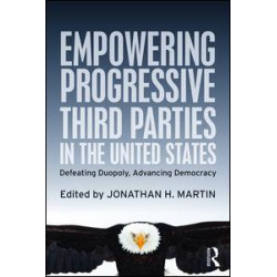 Empowering Progressive Third Parties in the United States Empowering Progressive Third Parties in the United States
