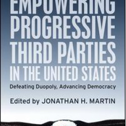Empowering Progressive Third Parties in the United States Empowering Progressive Third Parties in the United States