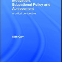 Motivation, Educational Policy and Achievement Motivation, Educational Policy and Achievement