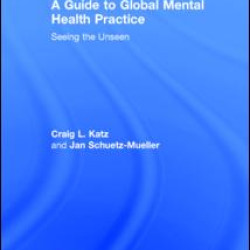 A Guide to Global Mental Health Practice A Guide to Global Mental Health Practice