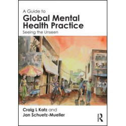 A Guide to Global Mental Health Practice A Guide to Global Mental Health Practice