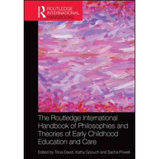 The Routledge International Handbook of Philosophies and Theories of Early Childhood Education and Care The Routledge International Handbook of Philosophies and Theories of Early Childhood Education and Care