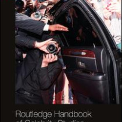 Routledge Handbook of Celebrity Studies Routledge Handbook of Celebrity Studies
