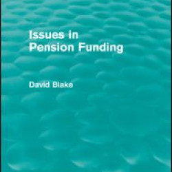 Issues in Pension Funding (Routledge Revivals) Issues in Pension Funding (Routledge Revivals)