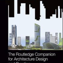 The Routledge Companion for Architecture Design and Practice The Routledge Companion for Architecture Design and Practice