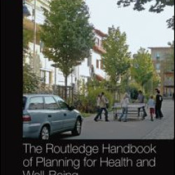 The Routledge Handbook of Planning for Health and Well-Being The Routledge Handbook of Planning for Health and Well-Being