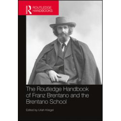 The Routledge Handbook of Franz Brentano and the Brentano School The Routledge Handbook of Franz Brentano and the Brentano School