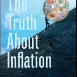The Truth About Inflation The Truth About Inflation