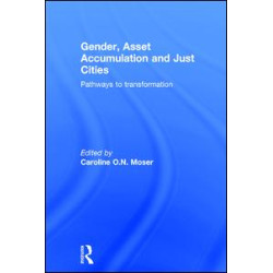 Gender, Asset Accumulation and Just Cities Gender, Asset Accumulation and Just Cities