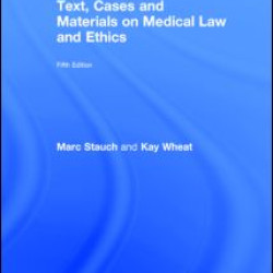 Text, Cases and Materials on Medical Law and Ethics Text, Cases and Materials on Medical Law and Ethics