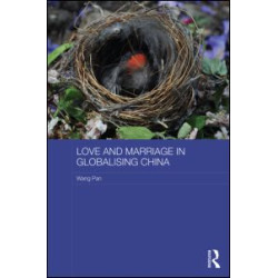 Love and Marriage in Globalizing China Love and Marriage in Globalizing China