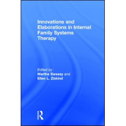 Innovations and Elaborations in Internal Family Systems Therapy