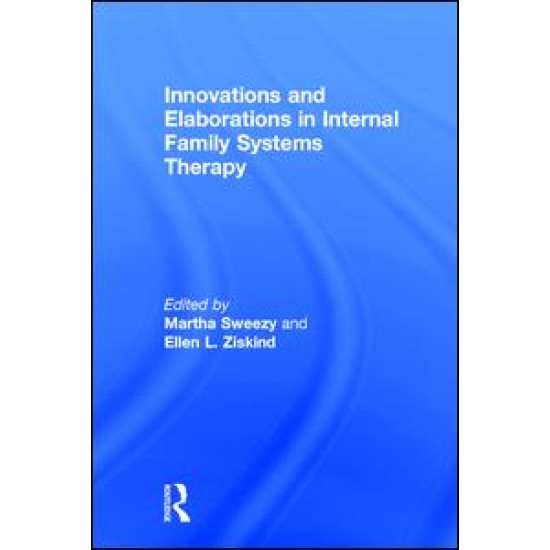 Innovations and Elaborations in Internal Family Systems Therapy