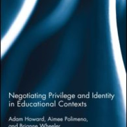 Negotiating Privilege and Identity in Educational Contexts