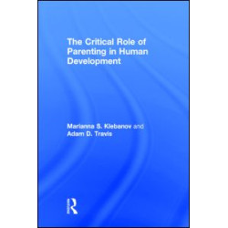 The Critical Role of Parenting in Human Development The Critical Role of Parenting in Human Development